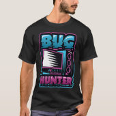 Bug Hunter Programmer Coding Debugger T-shirt (Voorkant)
