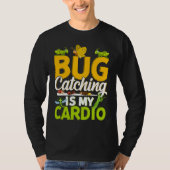Bug  Insect Science  Bug Catching is my Cardio  11 T-shirt (Voorkant)
