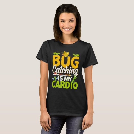 Bug  Insect Science  Bug Catching is my Cardio  11 T-shirt (Voorkant volledig)