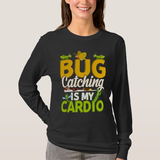 Bug  Insect Science  Bug Catching is my Cardio  11 T-shirt (Voorkant)