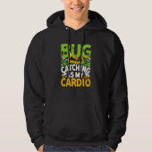 Bug Insect Science Bug Catching is my Cardio  15 Hoodie (Voorkant)