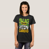 Bug Insect Science Bug Catching is my Cardio 18 T-shirt (Voorkant volledig)