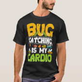 Bug  Insect Science  Bug Catching is my Cardio  20 T-shirt (Voorkant)