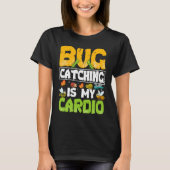Bug  Insect Science  Bug Catching is my Cardio  20 T-shirt (Voorkant)