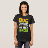 Bug Insect Science Bug Catching is my Cardio 20 T-shirt (Voorkant volledig)