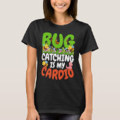 Bug  Insect Science  Bug Catching is my Cardio  22 T-shirt (Voorkant)