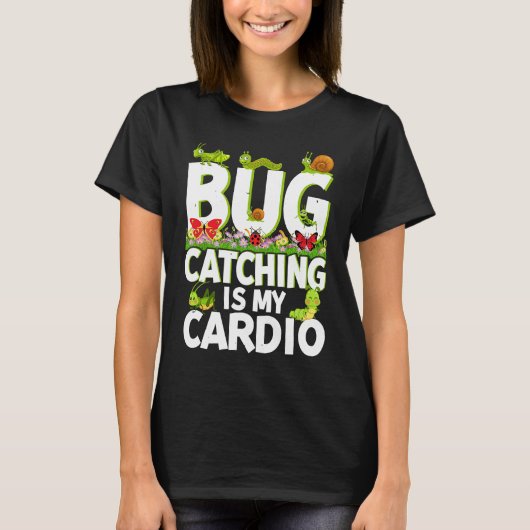 Bug  Insect Science  Bug Catching is my Cardio  2 T-shirt (Voorkant)