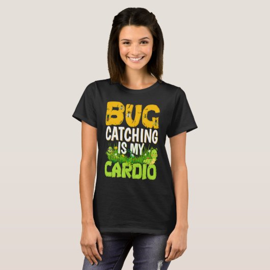 Bug  Insect Science  Bug Catching is my Cardio  3 T-shirt (Voorkant volledig)