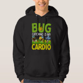 Bug  Insect Science  Bug Catching is my Cardio  4 Hoodie (Voorkant)
