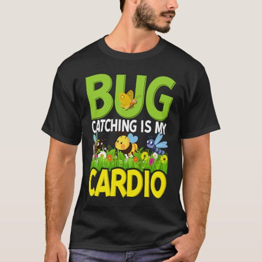 Bug  Insect Science  Bug Catching is my Cardio  4 T-shirt (Voorkant)