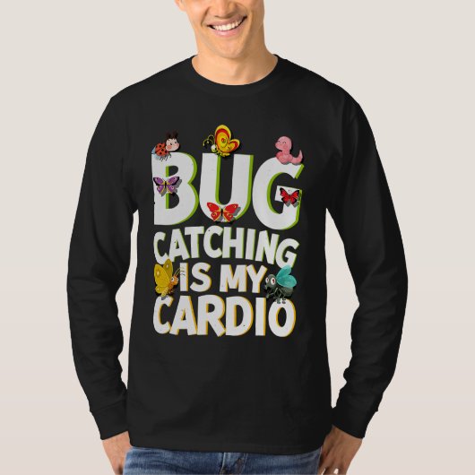 Bug  Insect Science  Bug Catching is my Cardio  5 T-shirt (Voorkant)