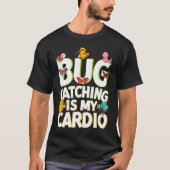 Bug  Insect Science  Bug Catching is my Cardio  5 T-shirt (Voorkant)
