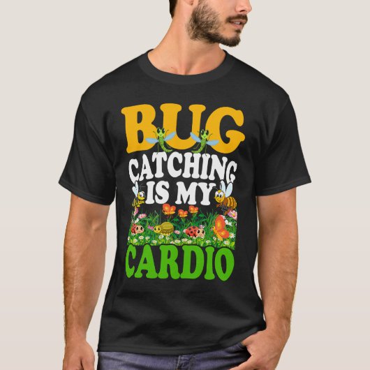 Bug  Insect Science  Bug Catching is my Cardio  7 T-shirt (Voorkant)