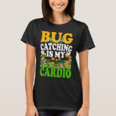 Bug Insect Science Bug Catching is my Cardio 7 T-shirt (Voorkant)