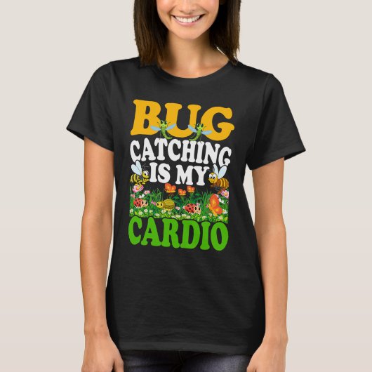 Bug  Insect Science  Bug Catching is my Cardio  7 T-shirt (Voorkant)