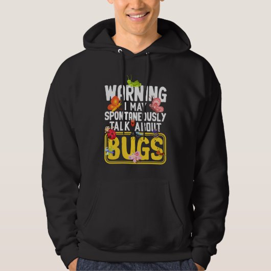 Bug  Insect Science I Talk Spontaneously About Bug Hoodie (Voorkant)