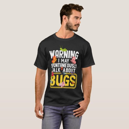 Bug  Insect Science I Talk Spontaneously About Bug T-shirt (Voorkant volledig)