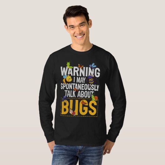 Bug  Insect Science I Talk Spontaneously About Bug T-shirt (Voorkant volledig)