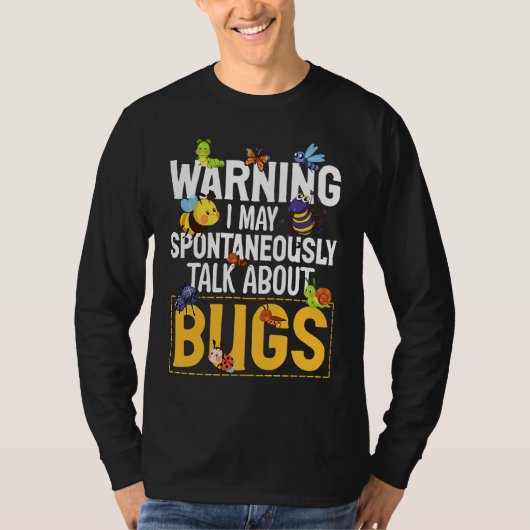 Bug  Insect Science I Talk Spontaneously About Bug T-shirt (Voorkant)