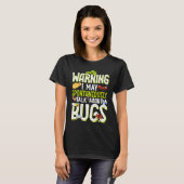 Bug  Insect Science I Talk Spontaneously About Bug T-shirt (Voorkant volledig)