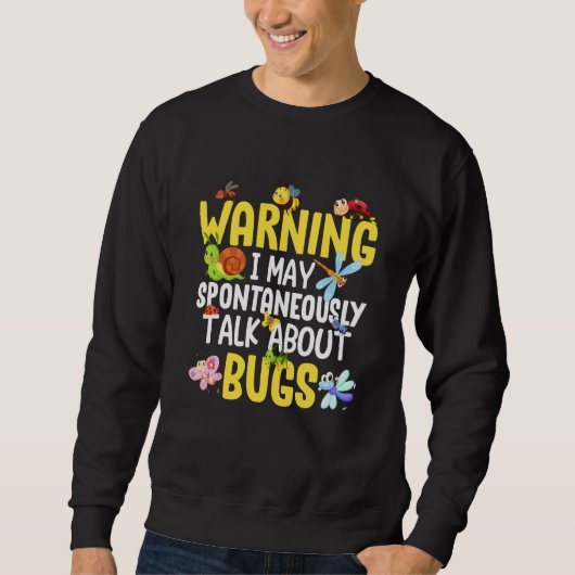 Bug Insect Science Ik Praat Spontaan Over Bugs Trui (Voorkant)