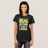 Bug Insect Wetenschap Bug Vangen is mijn Cardio  5 T-shirt (Voorkant volledig)