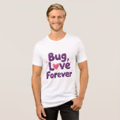 Bug Love Forever T-Shirt (Voorkant volledig)
