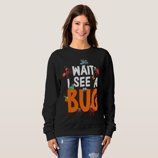 Bug Lover Insect Science  Wait I see a Bug 11 Trui (Voorkant volledig)