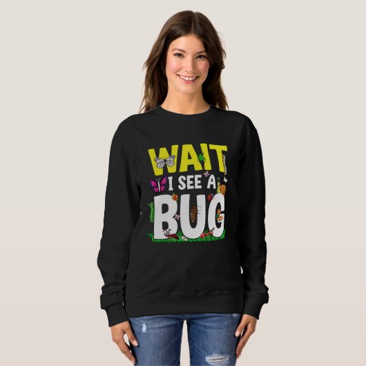 Bug Lover Insect Science  Wait I see a Bug 24 Trui (Voorkant volledig)