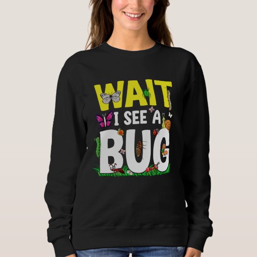 Bug Lover Insect Science  Wait I see a Bug 24 Trui (Voorkant)