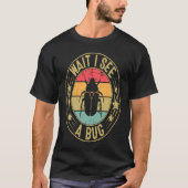 Bug Lover Insect Science  Wait I see a Bug 2 T-shirt (Voorkant)