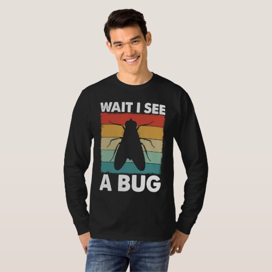 Bug Lover Insect Science  Wait I see a Bug 6 T-shirt (Voorkant volledig)
