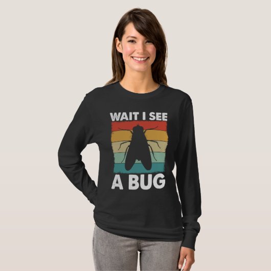Bug Lover Insect Science  Wait I see a Bug 6 T-shirt (Voorkant volledig)
