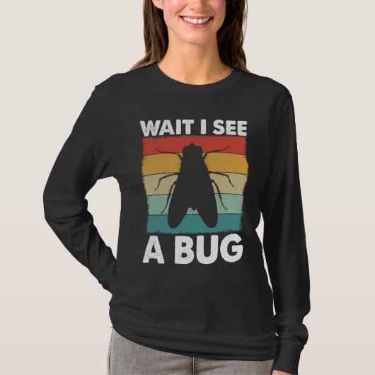 Bug Lover Insect Science  Wait I see a Bug 6 T-shirt (Voorkant)