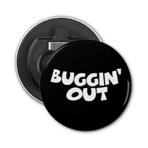 Buggin-out Button Flesopener