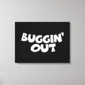 Buggin-out Canvas Afdruk (Voorkant)