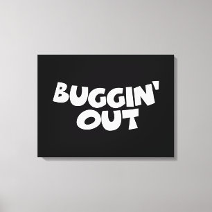 Buggin-out Canvas Afdruk