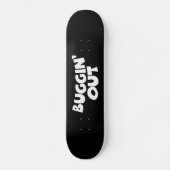 Buggin-out Skateboard (Voorkant)
