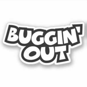 Buggin-out Sticker