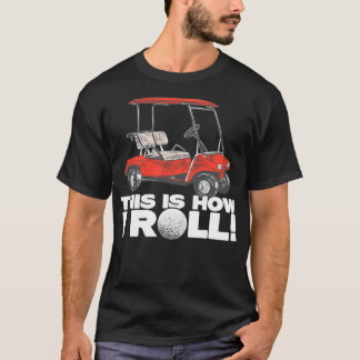 Buggy This Is How I Roll Funny Golf T-shirt