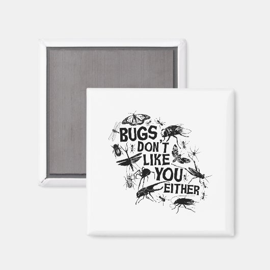Bugs Don't Like You Either - Insect Bug Sder Funny Magneet (Voorkant / Achterkant)