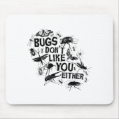 Bugs Don't Like You Either - Insect Bug Sder Funny Muismat (Voorkant)