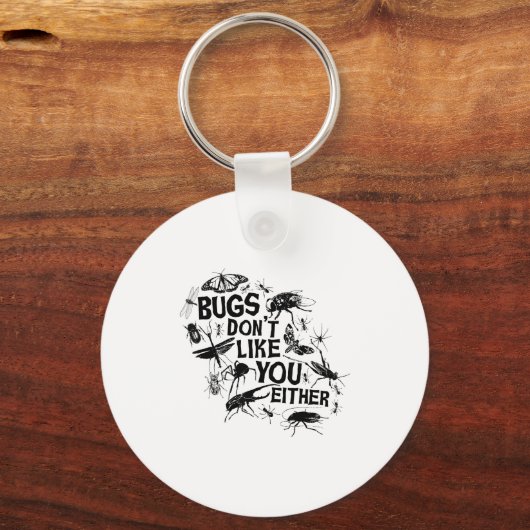 Bugs Don't Like You Either - Insect Bug Sder Funny Sleutelhanger (Voorkant)