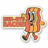 BUH BYE BACON SCHATTIGE ANIME BACON PUN STICKER (Voorkant)