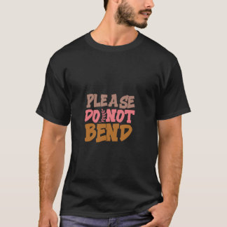 Buig alsjeblieft geen Geweldige Humor geweldig T-shirt