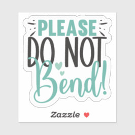 Buig alsjeblieft niet sticker