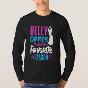 Buikdanseres Buikdans Is Mijn Favoriete Seizoen Be T-shirt