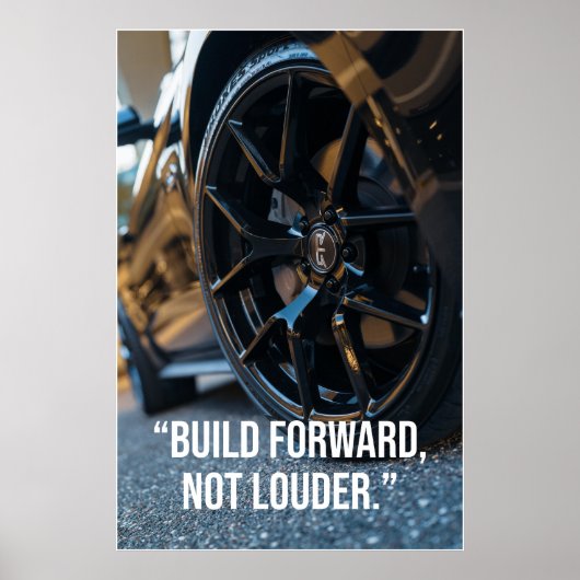 Build Forward Not Louder Car Quote Poster (Voorkant)