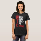 Build Tune Race Break Fix Repeat Mechanics T-shirt (Voorkant volledig)
