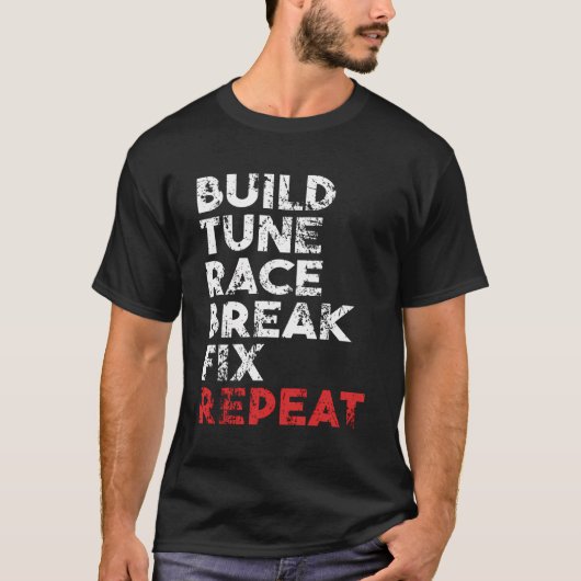 Build Tune Race Break Fix Repeat T-shirt (Voorkant)